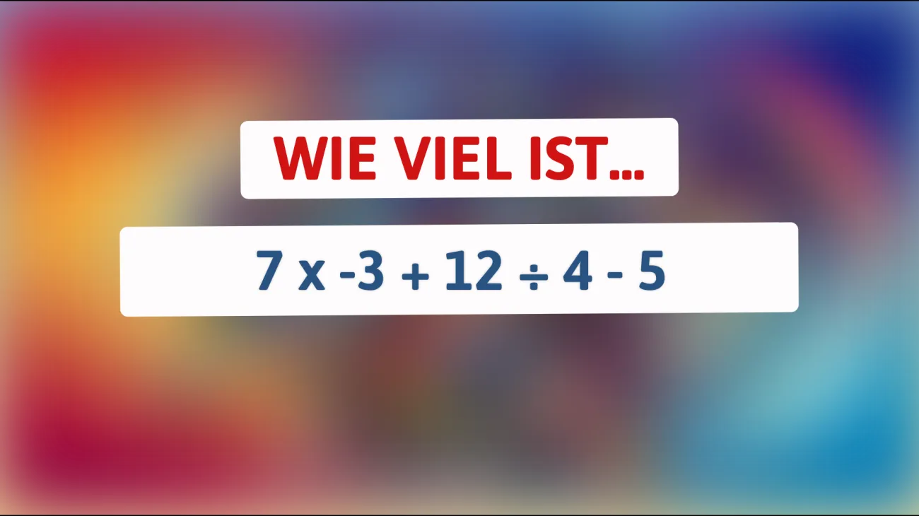 Nur 1% lösen dieses mathematische Rätsel: Können Sie das Ergebnis von 7 x -3 + 12 ÷ 4 - 5 herausfinden?"